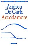 Arcodamore (Letteraria) - Andrea De Carlo 