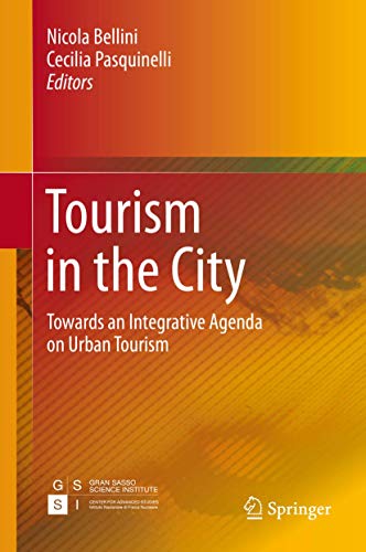 Tourism in the City: Towards an Integrative Agenda on Urban Tourism