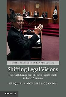 Shifting Legal Visions: Judicial Change and Human Rights Trials in Latin America (Cambridge Studies in Law and Society)