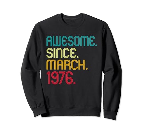 Awesome Since March 1976 Vintage March 1976 Retro Men Women Sudadera