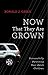 Now That They Are Grown: Successfully Parenting Your Adult Children