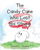 The Candy Cane Who Lost His Stripe 1681396491 Book Cover