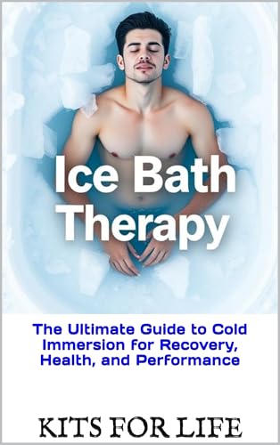 Ice Bath Therapy: The Ultimate Guide to Cold Immersion for Recovery, Health, and Performance: Boost Your Immune System, Reduce Inflammation, and Enhance Mental Resilience with Cold Exposure