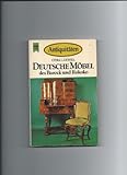 Deutsche Möbel des Barock und Rokoko. Möbeltypen und -arten aus dem 17. und 18. Jahrhundert (Heyne-Antiquitätenbücher)
