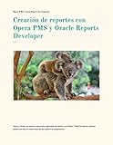 micros fidelio suite 8 demo  Creación de reportes con Opera PMS y Oracle Reports Developer (Spanish Edition)