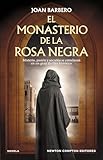  El monasterio de la rosa negra. Un gran thriller histórico. Un secreto milenario hará temblar los cimientos del reino.