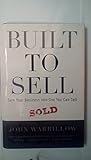 Built to Sell: Turn Your Business Into One You Can Sell