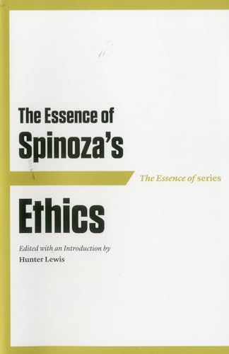 The Essence of Spinoza's Ethics (Essence of (Axios))