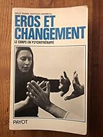 Eros et changement Le corps en psychothérapie (Bibliothèque scientifique) 2228128201 Book Cover