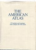 The American atlas: US latitudes and longitudes, time changes, and time zones