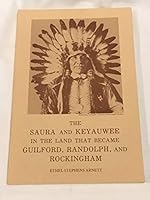 The Saura and Keyauwee in the Land that Became Guilford, Randolph, and Rockingham. B001L123ES Book Cover
