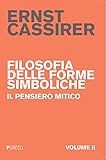 Filosofia delle forme simboliche. Il pensiero mitico (Vol. 2)