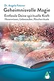 Geheimnisvolle Magie: Entfessle Deine spirituelle Kraft - Hexenwissen, Liebeszauber, Räucherrituale - Herausgeber: AchielVerlag . Dr. Angela Fetzner 
