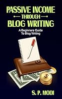 Passive Income Through Blog Writing (Passive Income Streams) B0F5QK98FD Book Cover