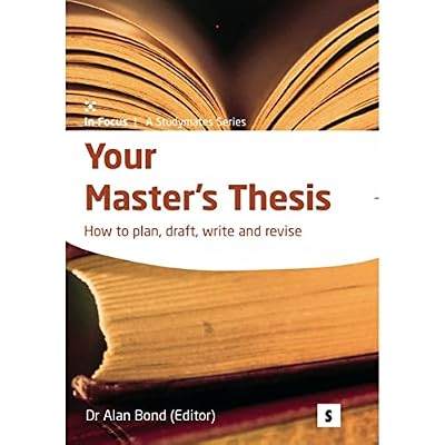 Your Masters Thesis: How to Plan, Draft, Write and Revise (Studymates in Focus)