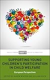 Supporting Young Childrens Participation in Child Welfare: European Perspectives