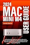 MAC MINI M4 USER GUIDE: Comprehensive Beginner Seniors Manual to Setup, Use and Master the 2024 Mac Desktop with M4 chip plus Tips & Tricks on macOS Sequoia and Apple Intelligence