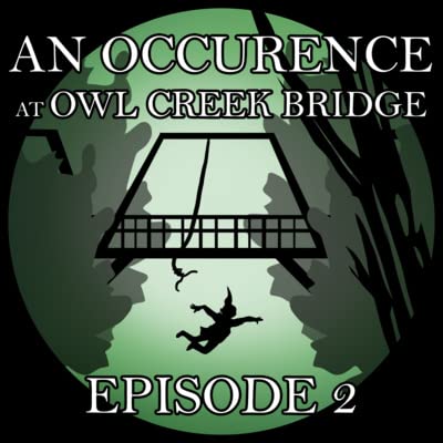 Ep. 2: An Occurence at Owl Creek Bridge by Ambrose Bierce cover art