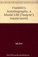 Franklin's Autobiography: A Model Life (Twayne's Masterwork Studies, No 32) 080578084X Book Cover