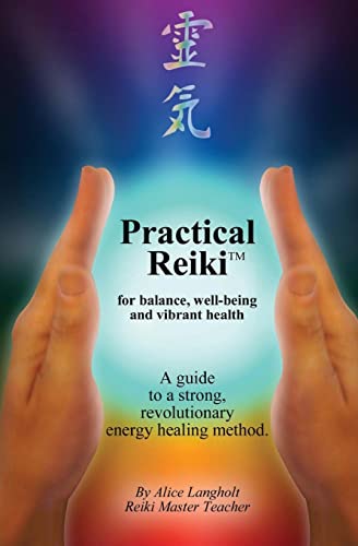 Practical Reiki TM: for balance, well-being, and vibrant health. A guide to a simple, revolutionary energy healing method. (Practical Reiki book and workbook)