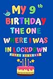 my 9th birthday the one where it was in lockdown : happy quarantine birthday notebook gifts for women and men girls & boys,quarantine birthday gifts: ... gift adorable card alternative funny idea
