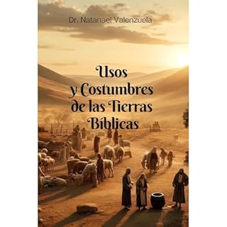 Usos y Costumbres de las Tierras B&iacute;blicas Audiolibro Por Dr. Natanael Valenzuela arte de portada