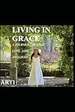  Living in Grace: A Journey Through Love, Loss, and Light: A Soulful Memoir of Healing, Faith, and Finding Inner Peace
