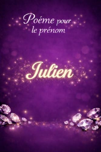 Poème pour Julien: Un poème dédié à la sensibilité et à la force du prénom julien (Poèmes pour les prénoms)