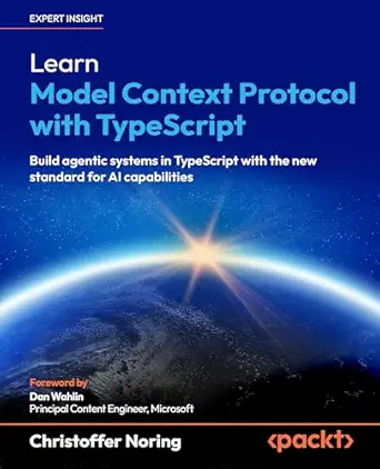 Learn Model Context Protocol with TypeScript: Build agentic systems in TypeScript with the new standard for AI capabilities book cover