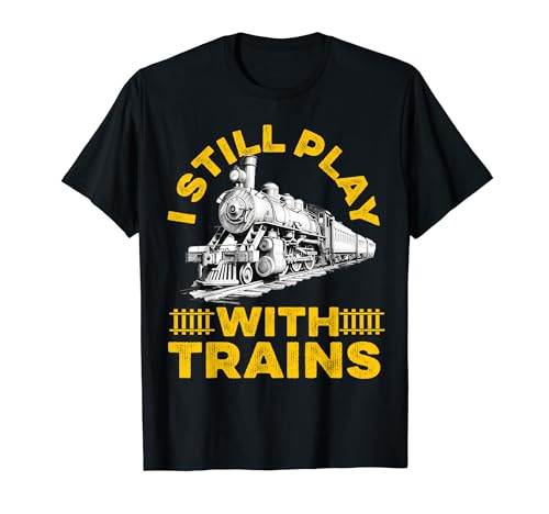 I Still Play With Trains Mens Railroad divertente locomotiva Maglietta