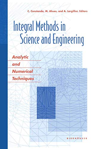 Integral Methods in Science and Engineering: Analytic and Numerical Techniques view 2