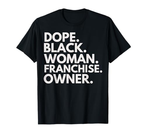 Dueña de la franquicia Dope Black Woman empoderó a la Historia Negra Camiseta