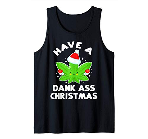 Have A Dank Ass Christmas - Funny Weed Tank Top