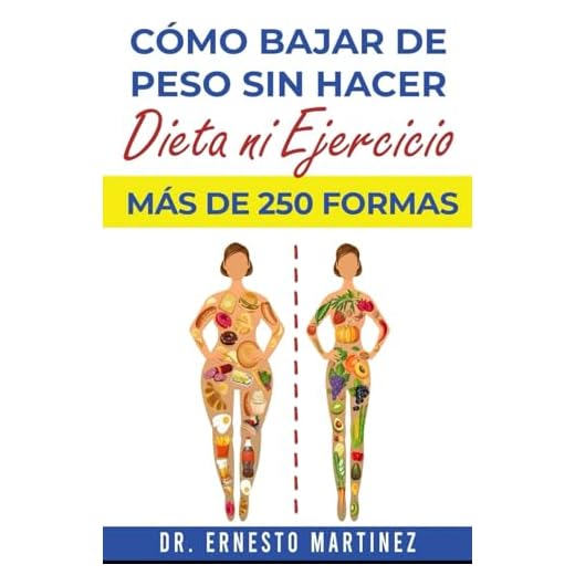 Cómo Bajar de Peso sin Hacer Dieta ni Ejercicio. Más de 250 Formas: Aprenda Sobre Alimentos que Queman Grasa, Dietas para Bajar de Peso, Consejos para ... para Bajar de Peso: 4 (Health and Wellness)