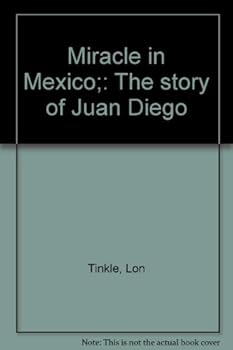 Miracle in Mexico: the Story of Juan Diego