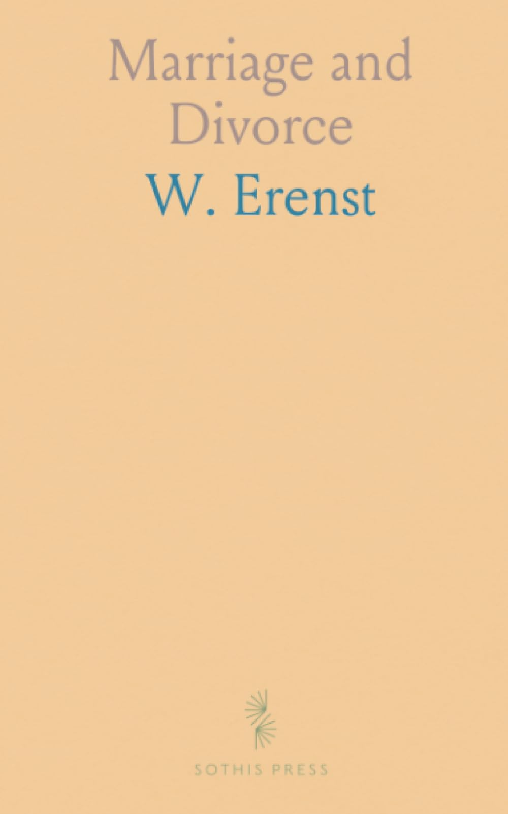 Marriage and Divorce: Practice and Procedure in Divorce and Matrimonial Causes; Acts, Rules and Regulations, Pleadings and Table of Fees