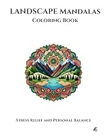Stress Relief and Personal Balance: Landscape Mandalas: Coloring Book for Adults B0F5P3J5ZY Book Cover