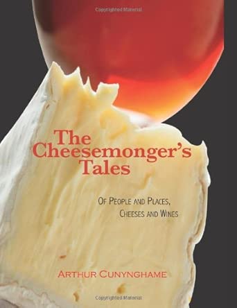 The Cheesemonger's Tales: of People and Places, Cheeses and Wines book cover