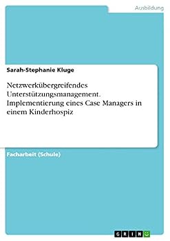 Paperback Netzwerkübergreifendes Unterstützungsmanagement. Implementierung eines Case Managers in einem Kinderhospiz [German] Book