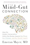 The Mind-Gut Connection: How the Hidden Conversation Within Our Bodies...