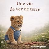 la terre vue du ciel  Une vie de ver de terre: Un album jeunesse pour découvrir la nature autrement