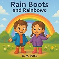 Rain Boots and Rainbows: Splash, giggle, and find the rainbow after every storm!