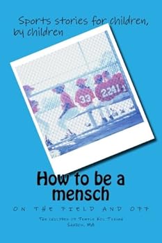 Paperback How to be a mensch on the field and off: Sports stories for children, by children Book