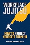 Workplace Jujitsu: How to Protect Yourself from HR