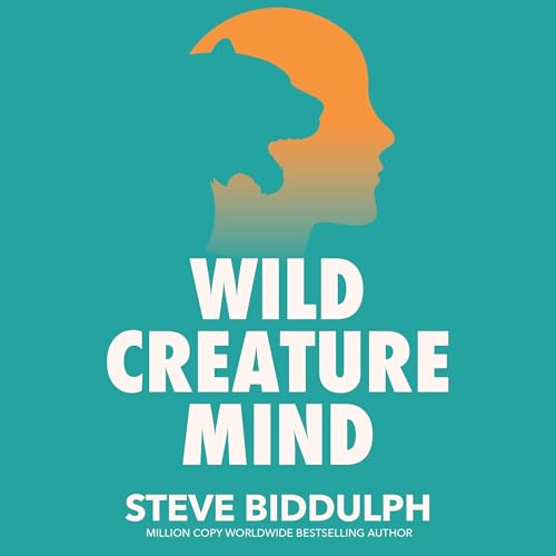Wild Creature Mind Audiolibro Por Steve Biddulph arte de portada