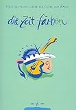  Die Zeit färben: Neue geistliche Lieder für Chöre und Bands