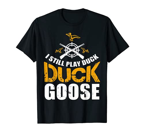 I Still Play Duck Goose Duck Hunting Gift For Hunter T-shirt do pai, Preto, S
