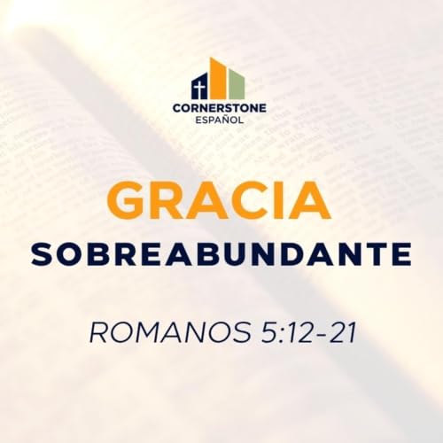 Gracia Sobreabundante (Romanos 5:12-21)