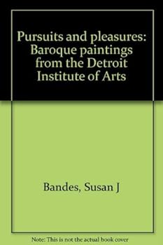 Pursuits and pleasures: Baroque paintings from the Detroit Institute of Arts