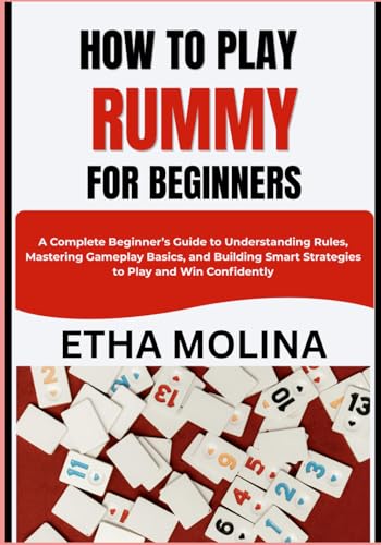 HOW TO PLAY RUMMY FOR BEGINNERS: A Complete Beginner’s Guide